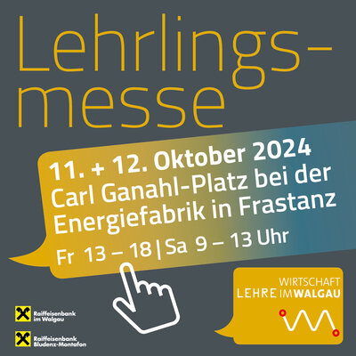 Lehrlingsmesse am 11. + 12. Oktober 2024 am Carl-Banahl-Platz bei der Energiefabrik in Frastanz. Freitag 13-18 Uhr, Samstag 09-13 Uhr 